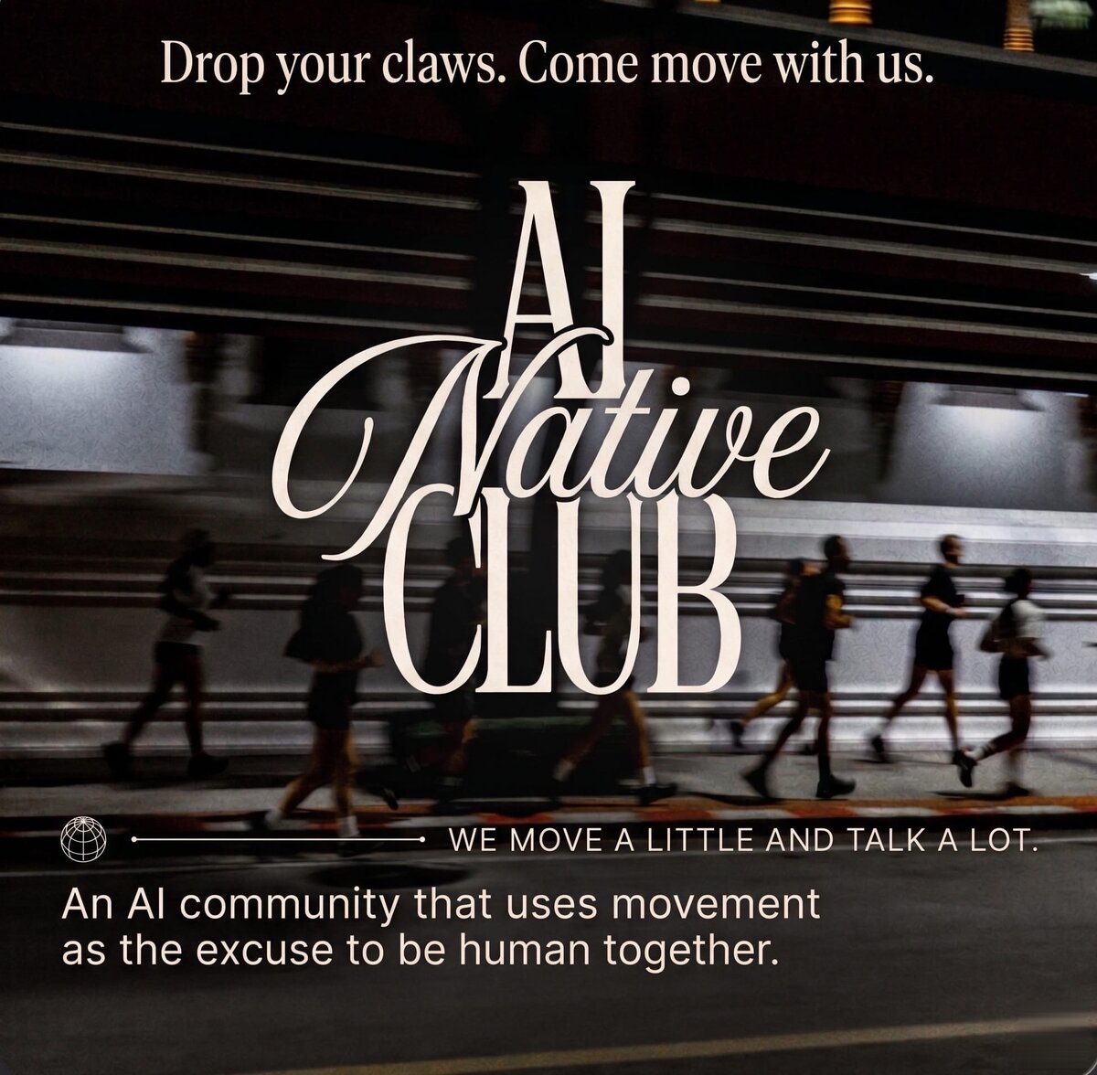 AI Native Club - Drop your claws. Come move with us. We move a little and talk a lot. An AI community that uses movement as the excuse to be human together.